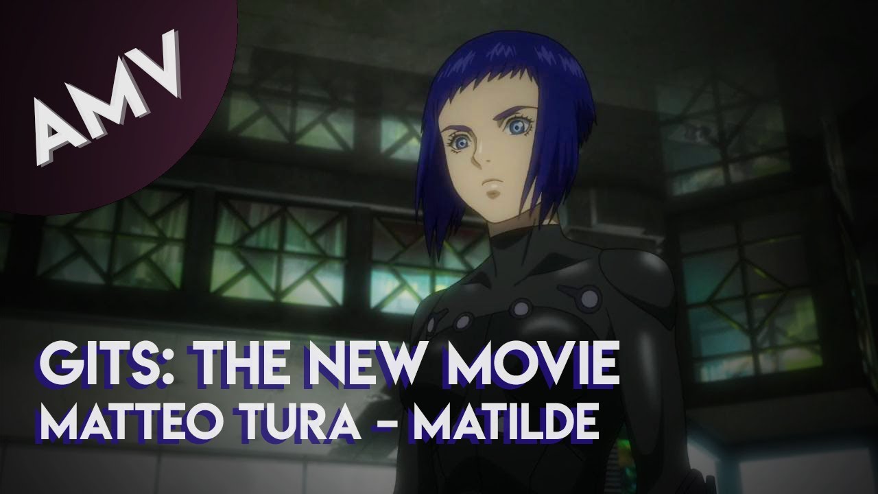 AMV: Ghost in the Shell: The New Movie // Matteo Tura – Matilde