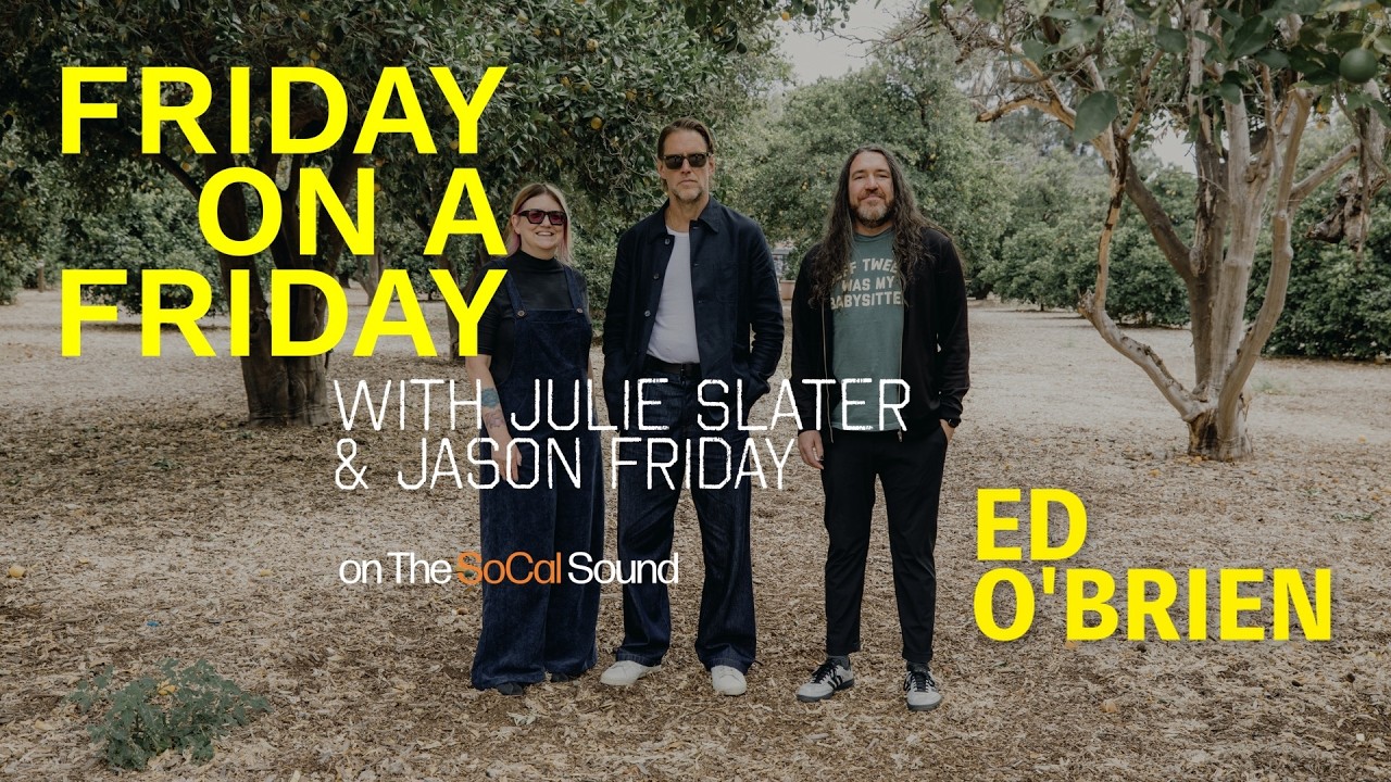 Эд О&rsquo;Брайен о Radiohead и Blue Morpho | Friday on a Friday на The SoCal Sound