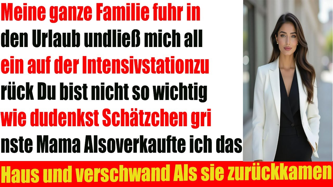 Meine Familie ließ mich im ICU zurück  ich verkaufte alles und verschwand