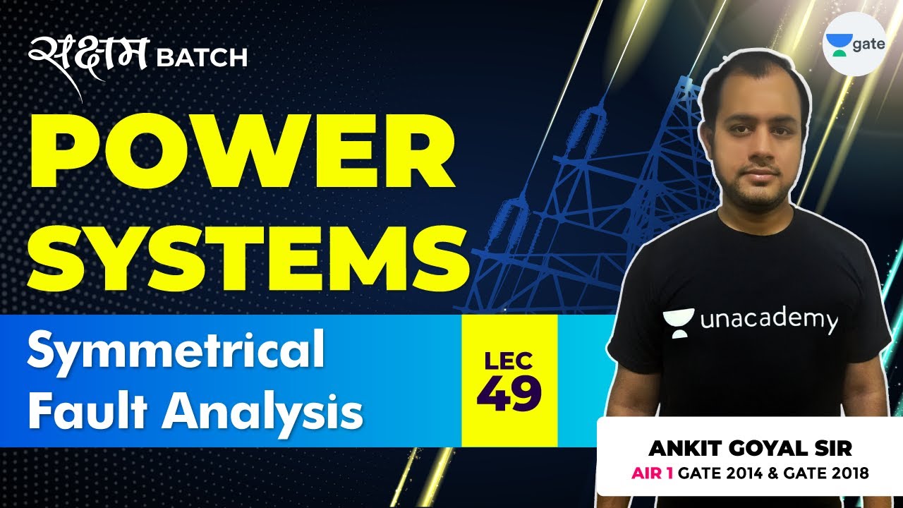 Symmetrical Fault Analysis | Lec 49 | Power Systems | GATE EE/ECE 2021 Exam | Ankit Goyal