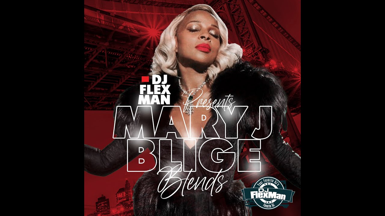 DJ FLEXMAN PRESENTS: MARY J. BLIGE BLENDS