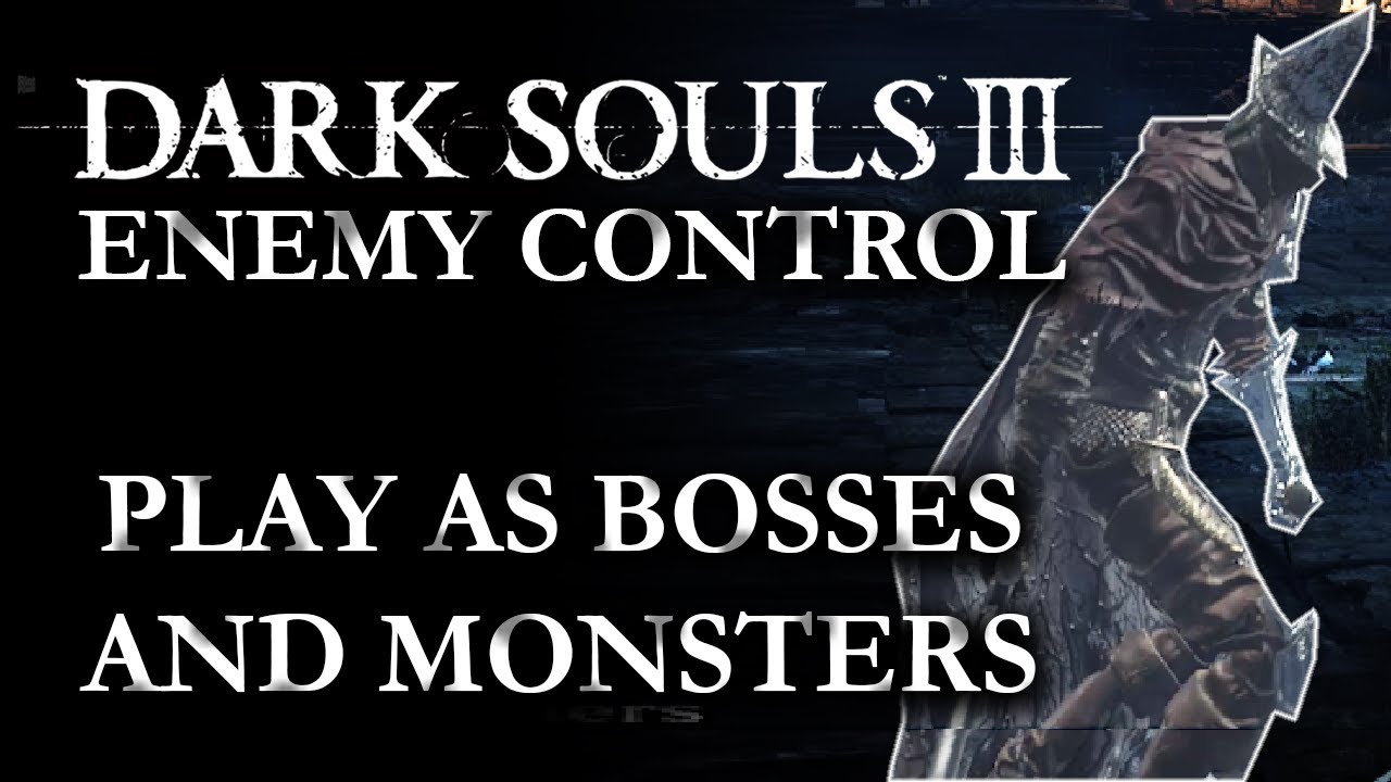 Dark Souls 3 Debug - Control Enemies & Play As Bosses - Restored Debug Mode