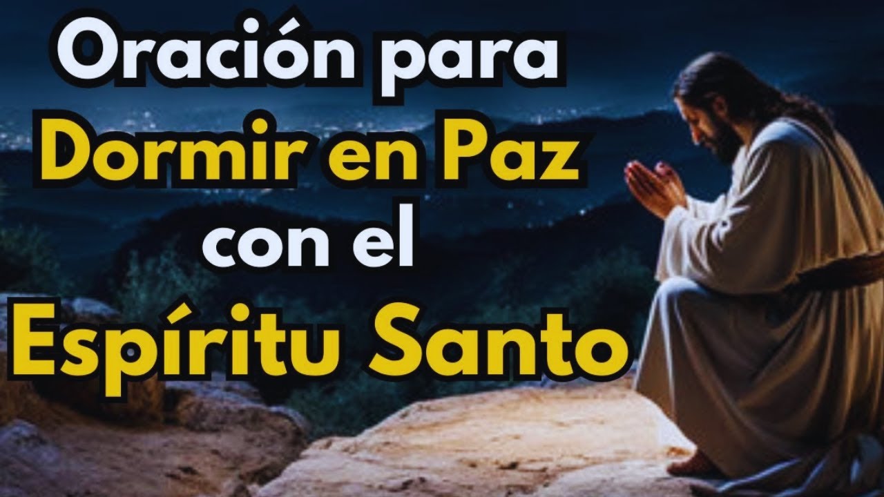 🙏 &iexcl;Esta Oraci&oacute;n Transformar&aacute; Tu Noche! Paz, Fe y Protecci&oacute;n del Esp&iacute;ritu Santo