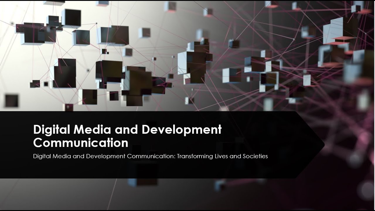 Digital Media: The Game-Changer for Global Development. Transforming Societies From the Ground Up!