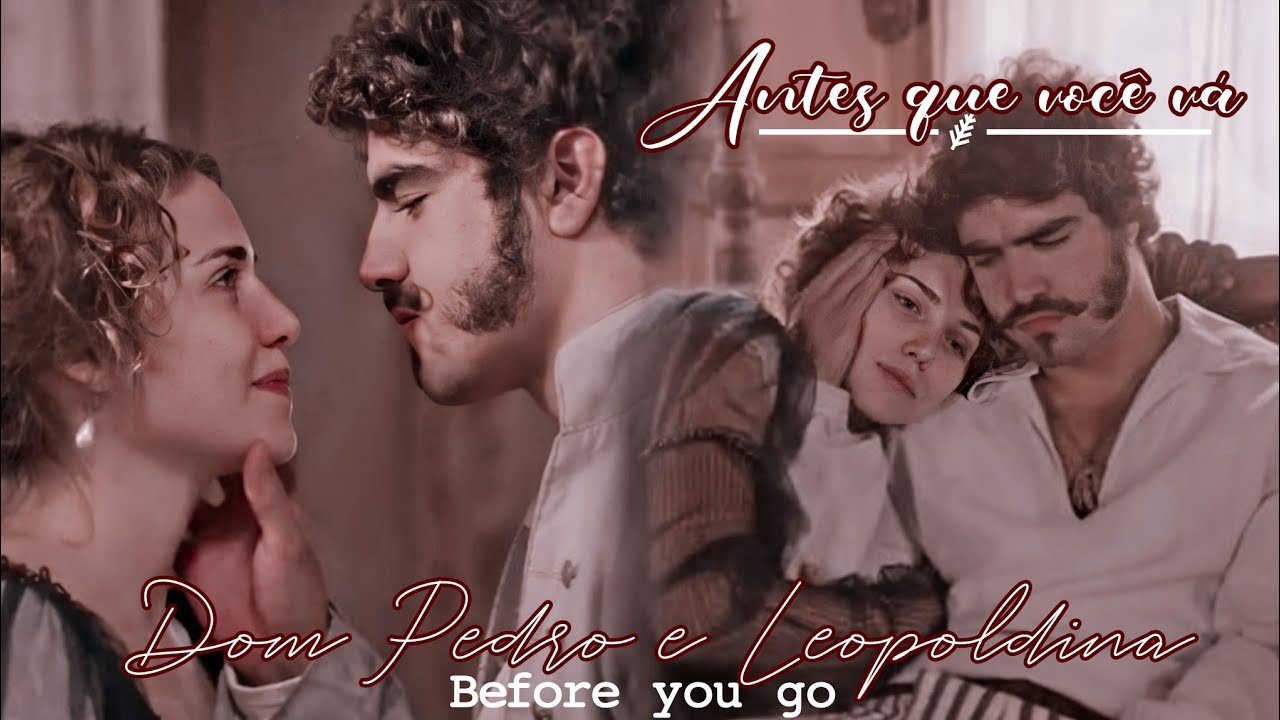 Leopoldina e Dom Pedro - Before you go
