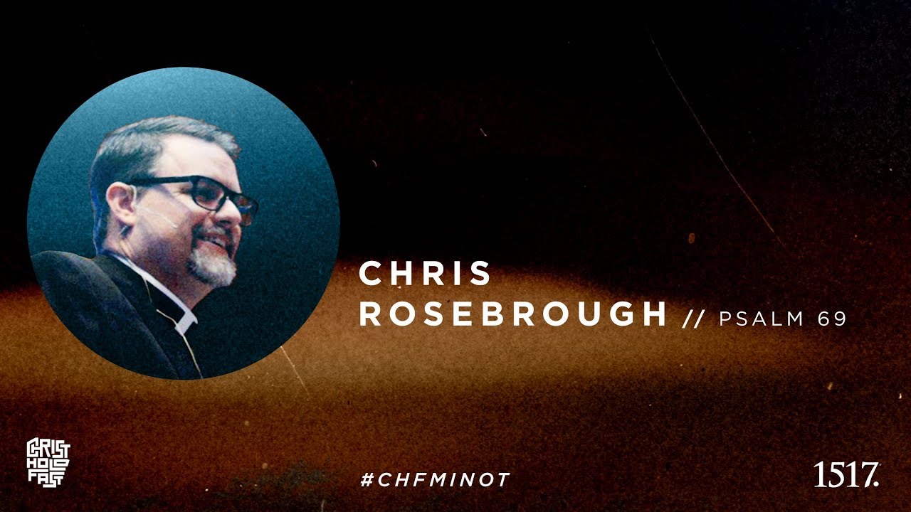 Chris Rosebrough | Psalm 69