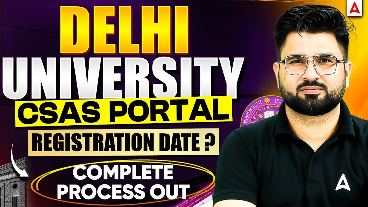 DU CSAS Portal 2026 Registration Date | Complete Process Explained