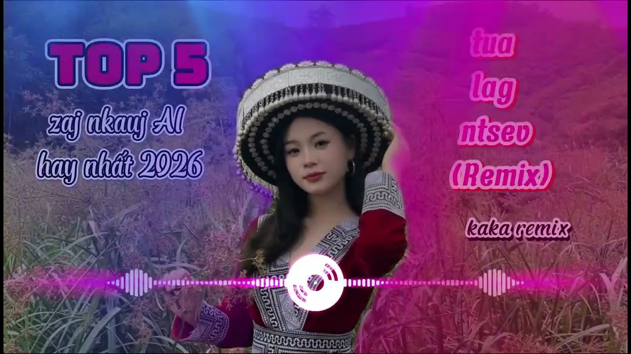 top 5 zaj nkauj hot hmloog ua si | Yog Tau Ncaim Lawm Tiag | remix | kaka remix