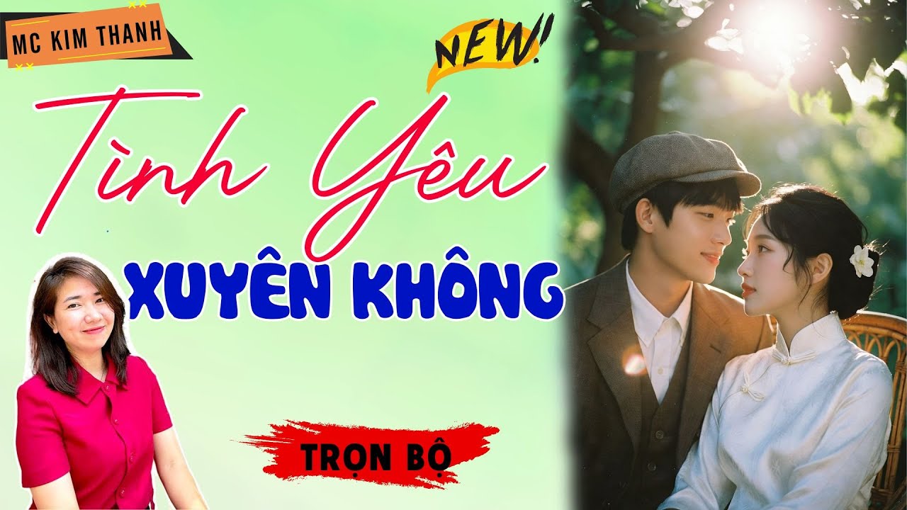 Truyện Ngôn Tình Official: Tình Yêu Xuyên Không | MC Kim Thanh Diễn Đọc Hay Lắm