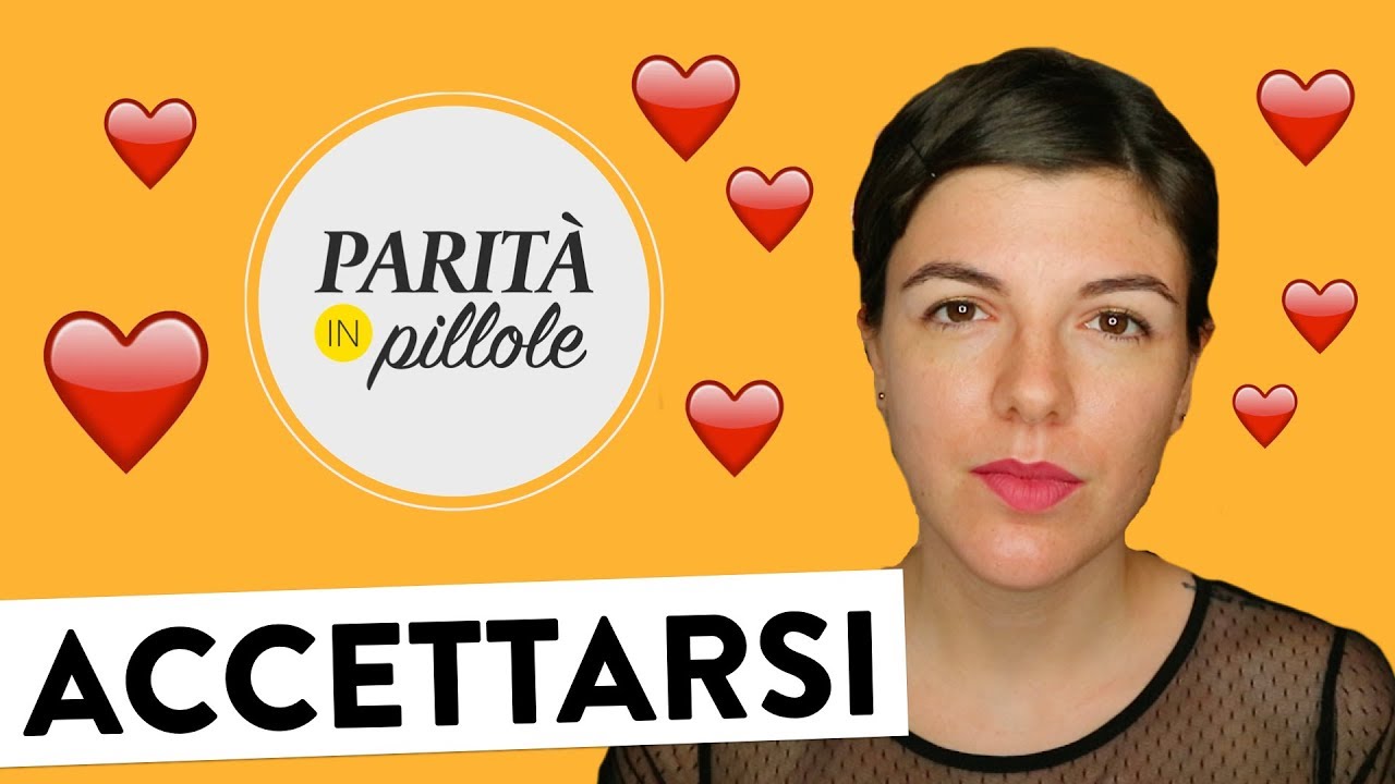 ACCETTARSI || Parit&agrave; in Pillole #119