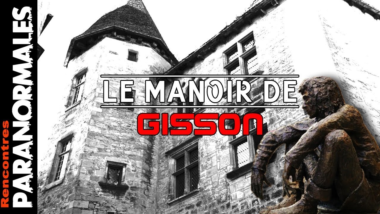 Enquête Paranormale dans l'incroyable Manoir de Gisson !