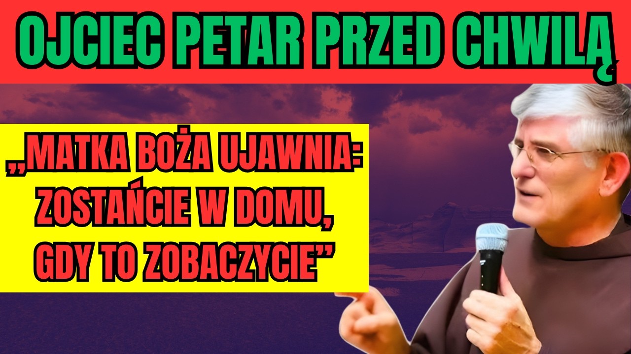 OJCIEC PETAR SZOKUJĄCE OBJAWIENIE MATKI BOSKIEJ KT&Oacute;RE MOŻE URATOWAĆ TWOJĄ RODZINĘ PRZED ZNISZCZENIEM