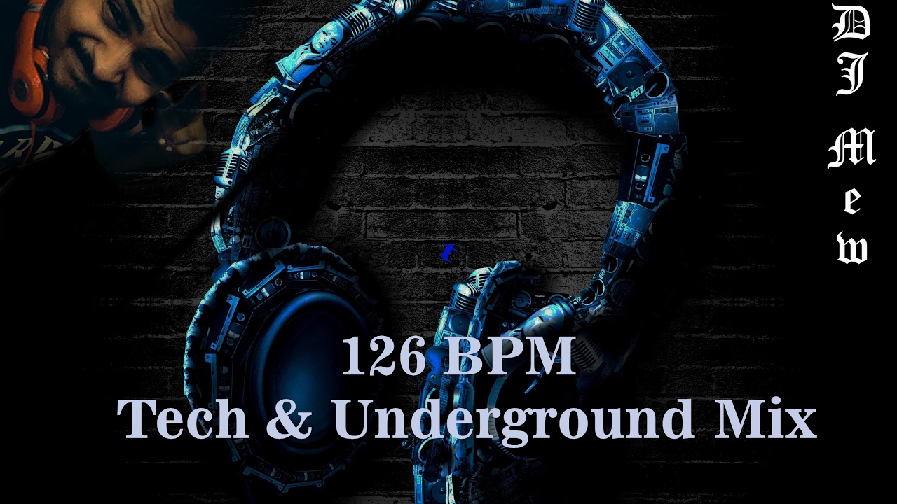 Tech & Underground Mix [126 BPM] - (Dj Mew)