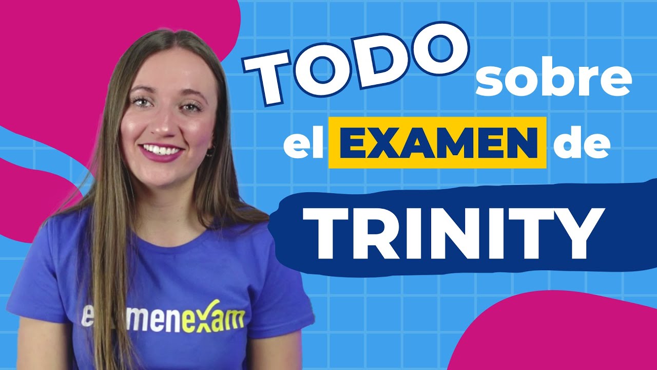 Todo lo que necesitas saber sobre los exámenes TRINITY | Examenexam