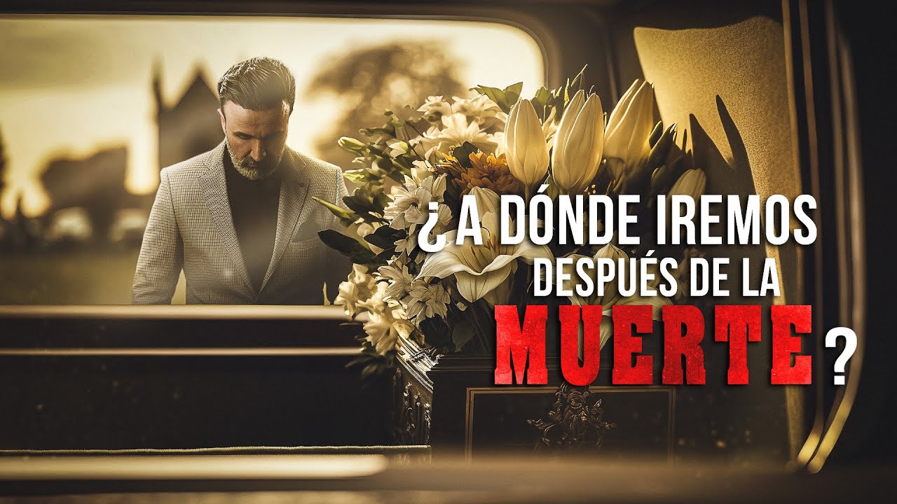 ¿A dónde iremos después de la muerte?