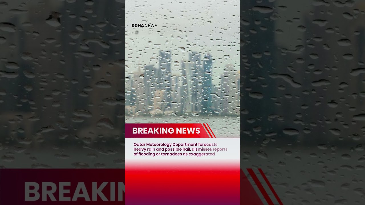 Qatar Meteorology Department forecasts heavy rain and possible hail, dismisses reports