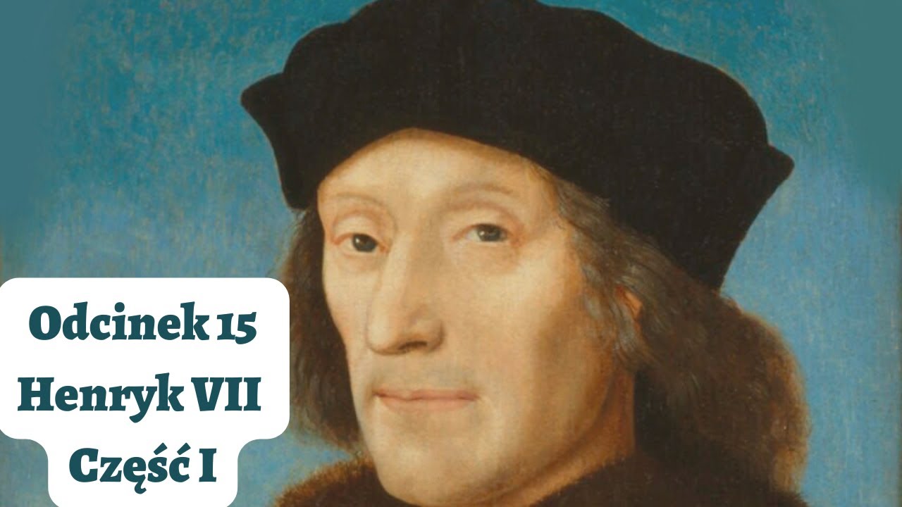 Odcinek #15 Henryk VII część I