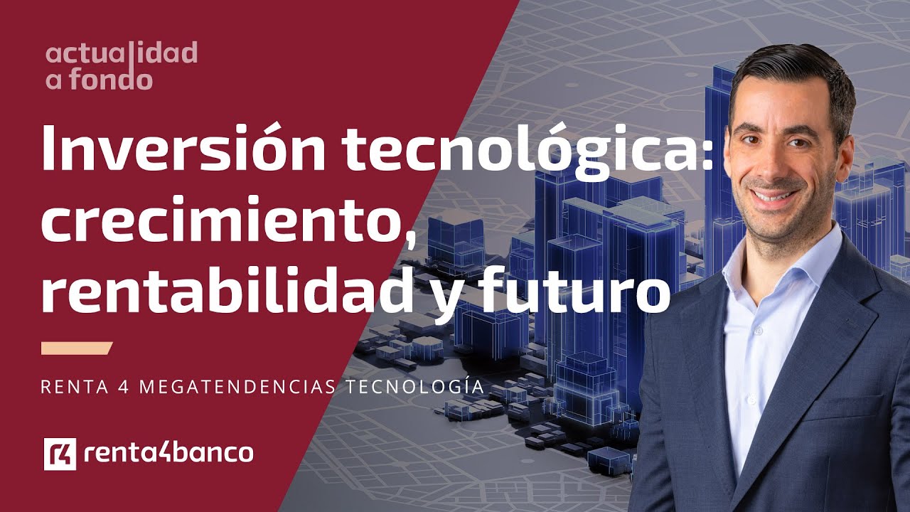 Renta 4 Megatendencias Tecnología: crecimiento, rentabilidad y futuro
