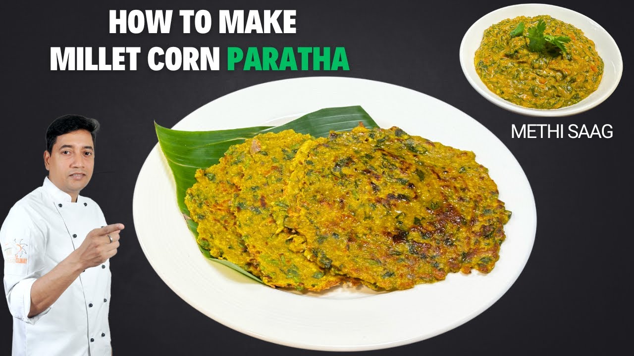 Millet Recipes | Methi saag | How to Make Millet Corn Paratha | बाजरा मकई पराठा  | Chef Sahajan
