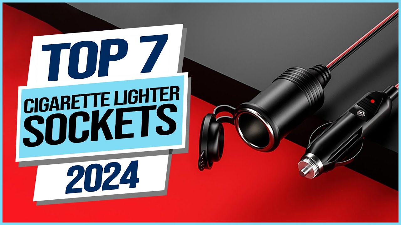 Top 7 Best Cigarette Lighter Sockets 2024
