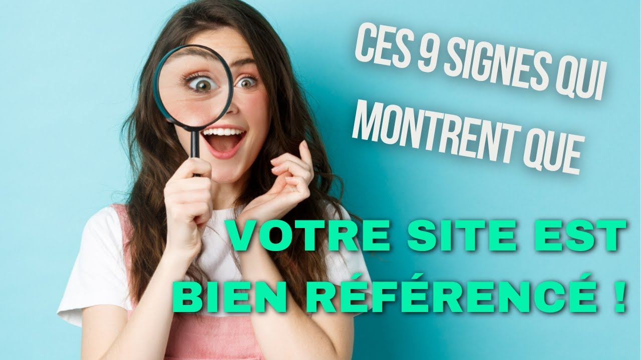 Les signes qui montrent que votre site est bien référencé