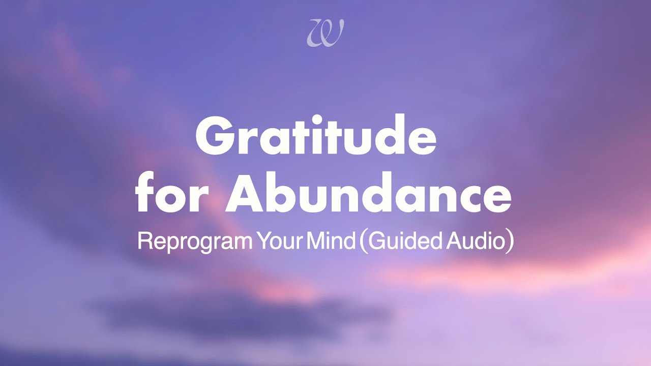 Gratitude for Abundance | Reprogram your Mind (guided audio)