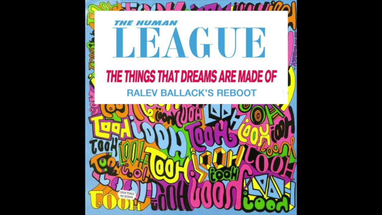 The Human League vs Plump DJ's   The Things That Dreams Are Made Of (Ralev Ballack's Reboot)