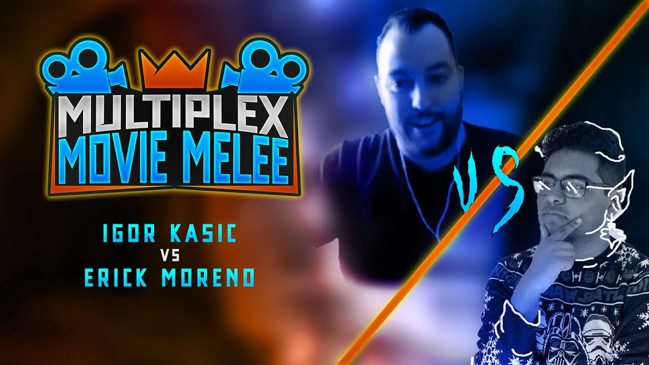Movie Melee: Igor Kasic vs Erick Moreno
