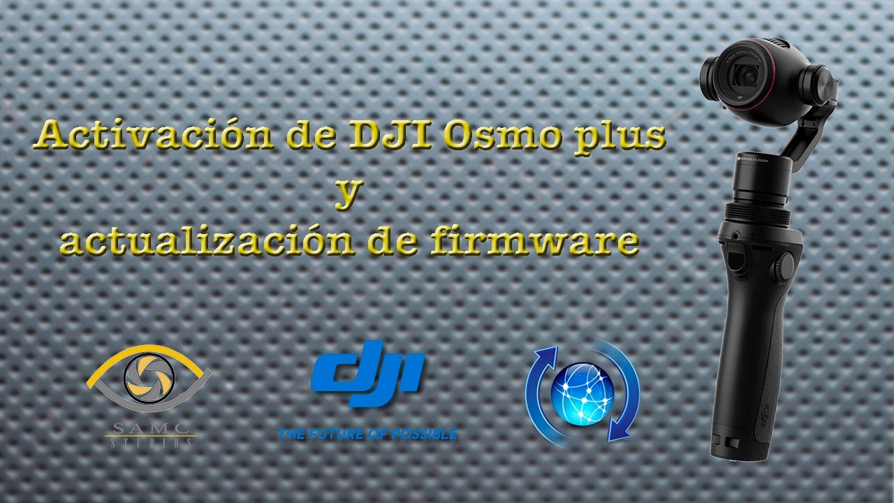 Activación de DJI Osmo Plus y actualización de firmware
