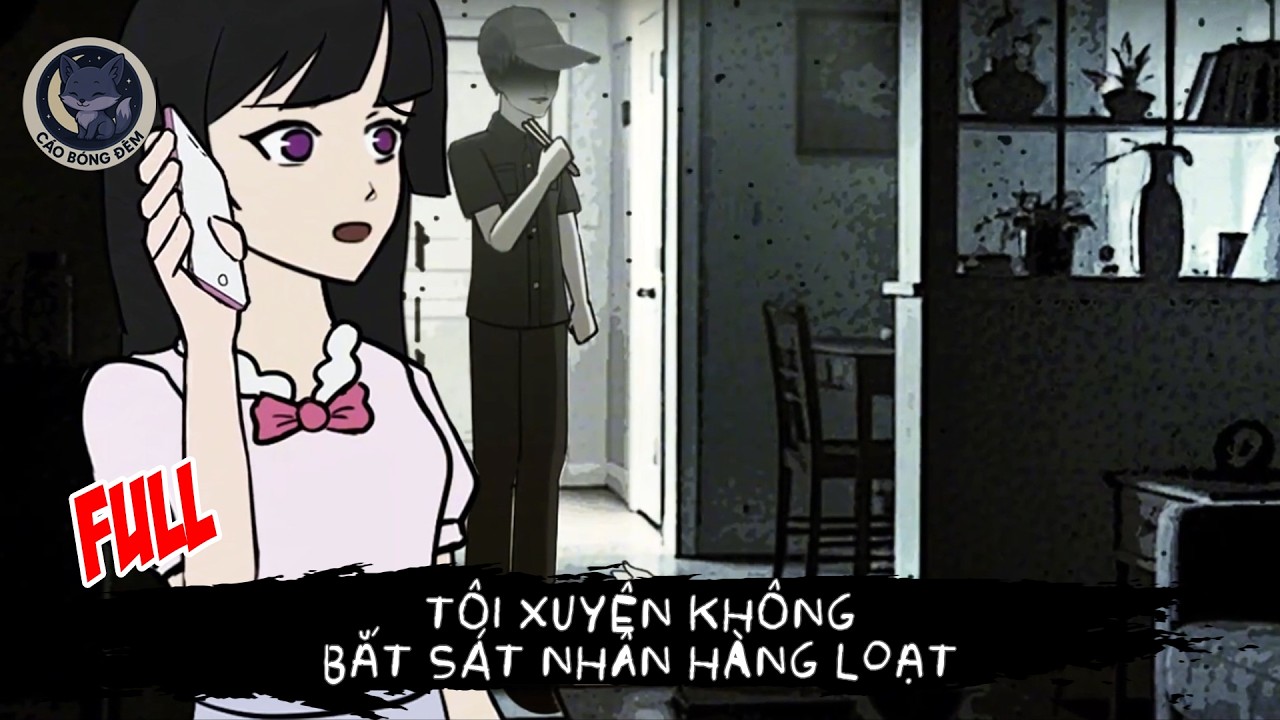 [ Full ] Tôi Xuyên Không Bắt Sát Nhân Hàng Loạt - Cáo Bóng Đêm