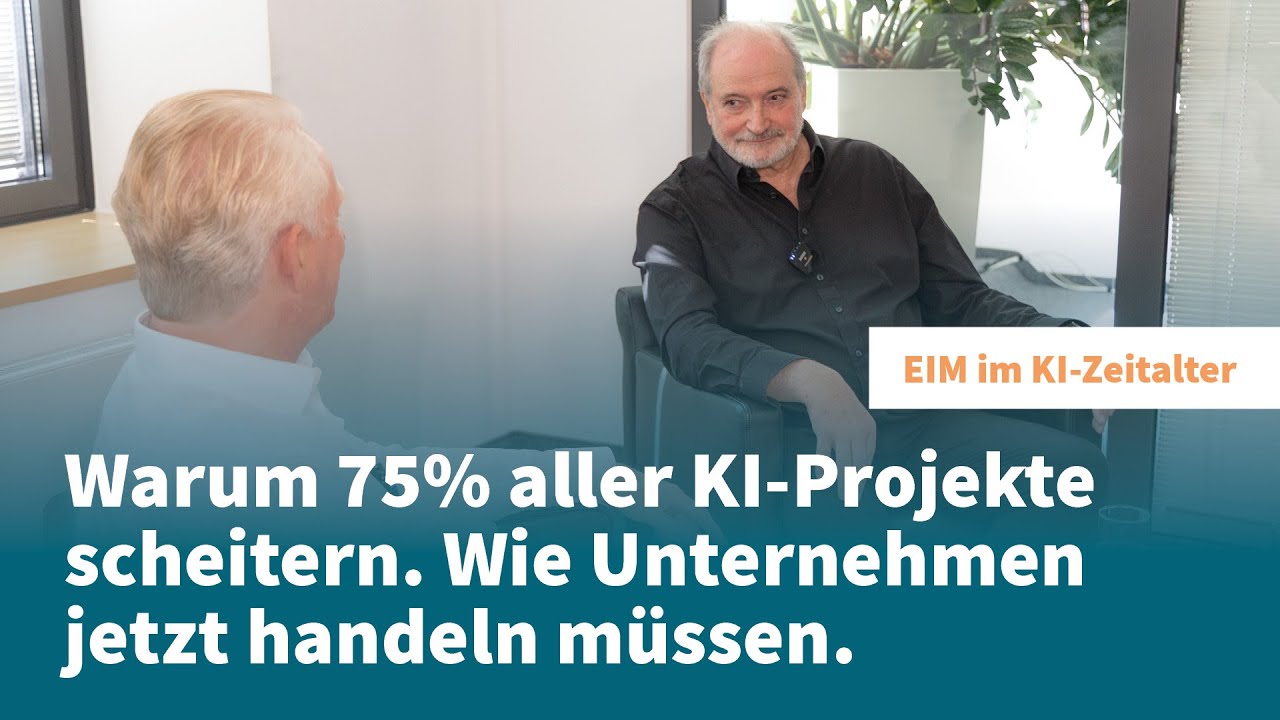 EIM im KI Zeitalter | Warum 75% aller KI-Projekte scheitern. Wie Unternehmen jetzt handeln müssen.