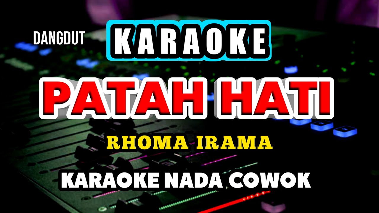 PATAH HATI KARAOKE - RHOMA IRAMA - NADA COWOK.