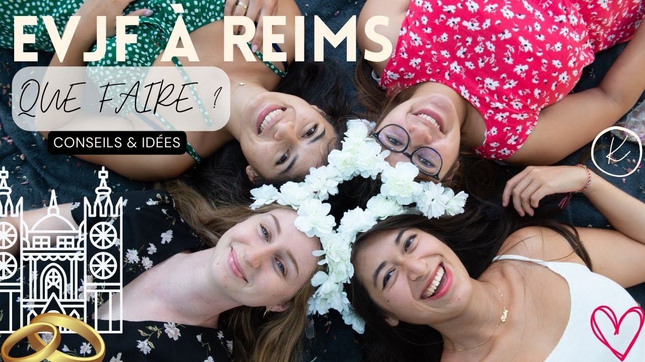 EVJF : QUE FAIRE ? 💒 ENTERREMENT DE VIE DE JEUNE FILLE - conseils idées 🫶🏼 (à Reims) 1/3