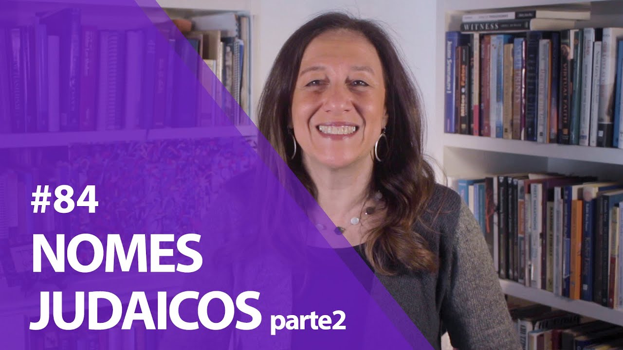 NOMES JUDAICOS - PARTE 2 - EP-84