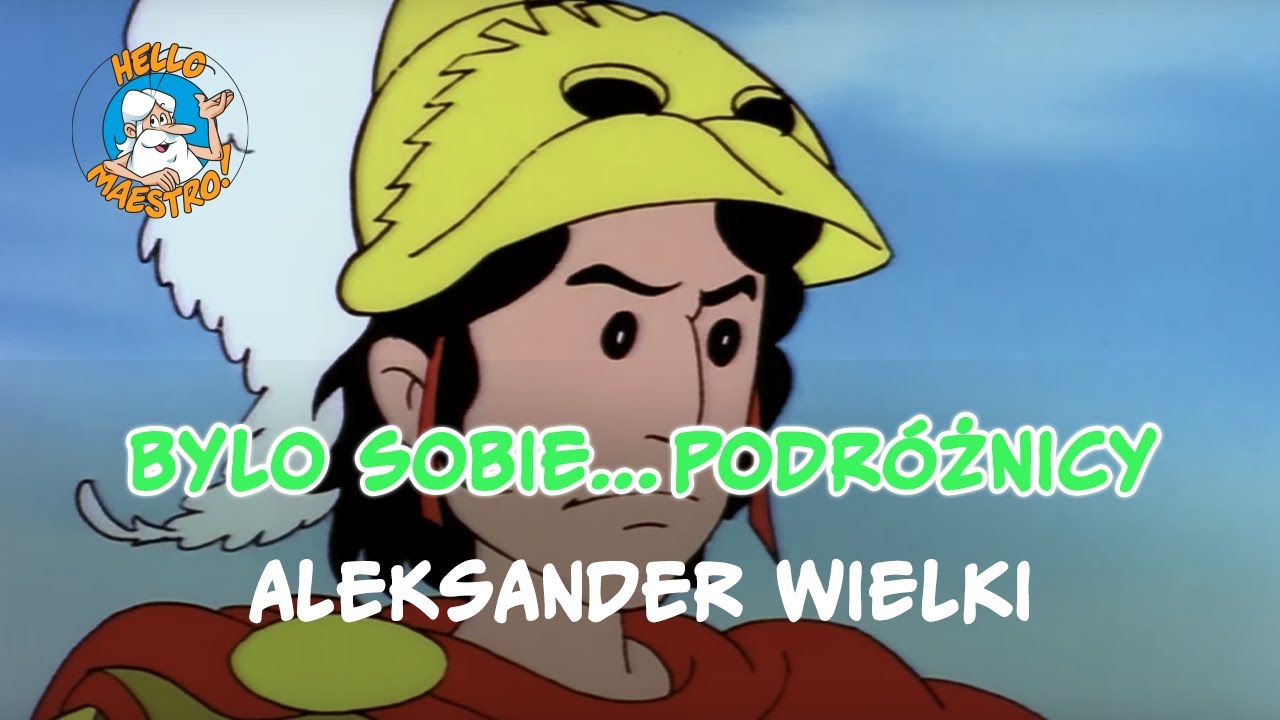 Byli sobie podr&oacute;żnicy... 2 Aleksander Wielki
