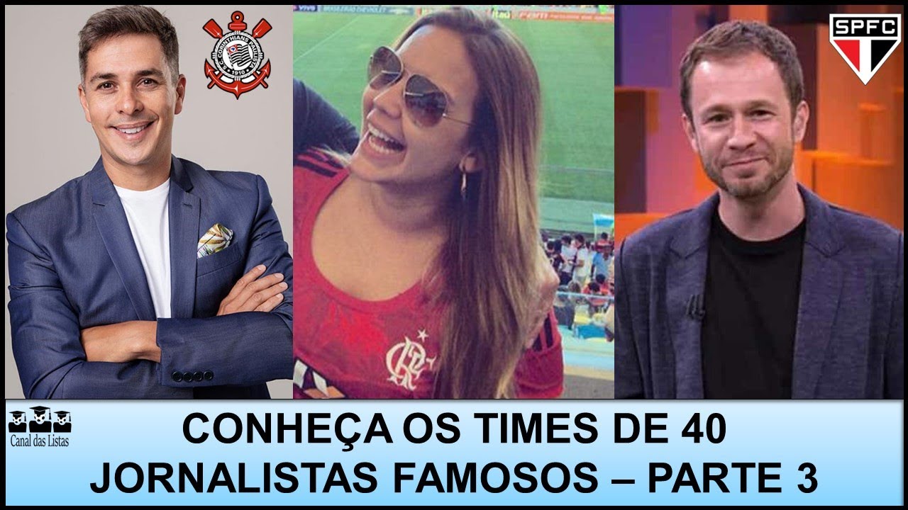 TIMES DOS JORNALISTAS – PARTE 3 – SAIBA PARA QUAIS CLUBES TORCEM 40 JORNALISTAS FAMOS0S