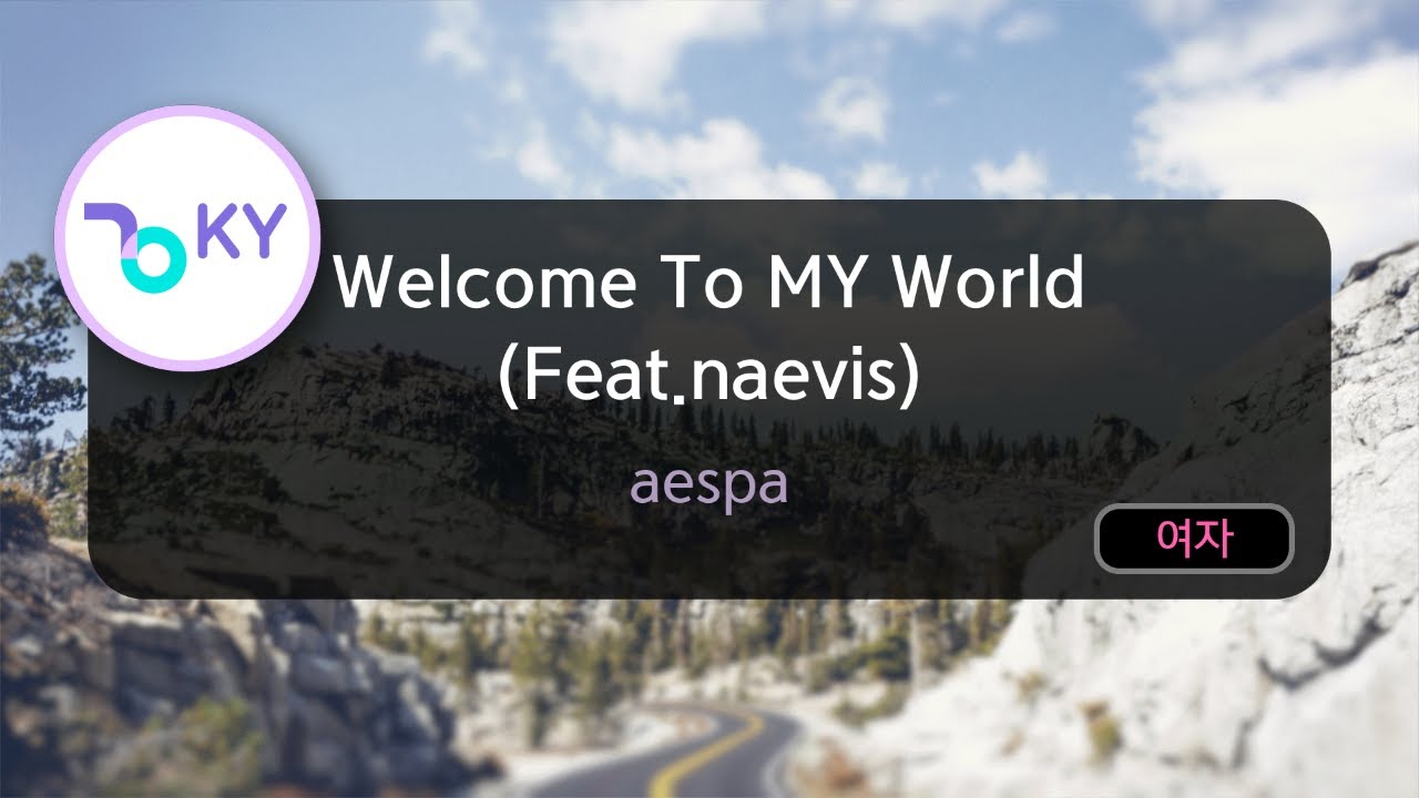 Welcome To MY World (Feat.naevis) - aespa (KY.97096) / KY Karaoke