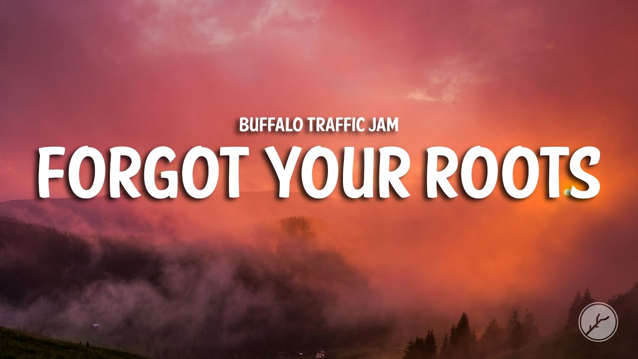Buffalo Traffic Jam - Forgot Your Roots (Lyrics)