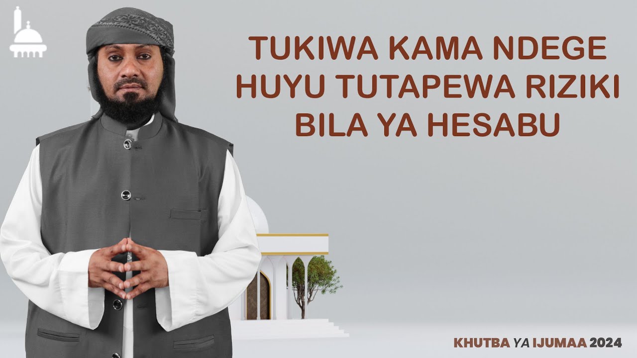 #LIVE: KHUTBA YA IJUMAA | TUKIWA KAMA NDEGE HUYU TUTAPEWA RIZIKI BILA YA HESABU