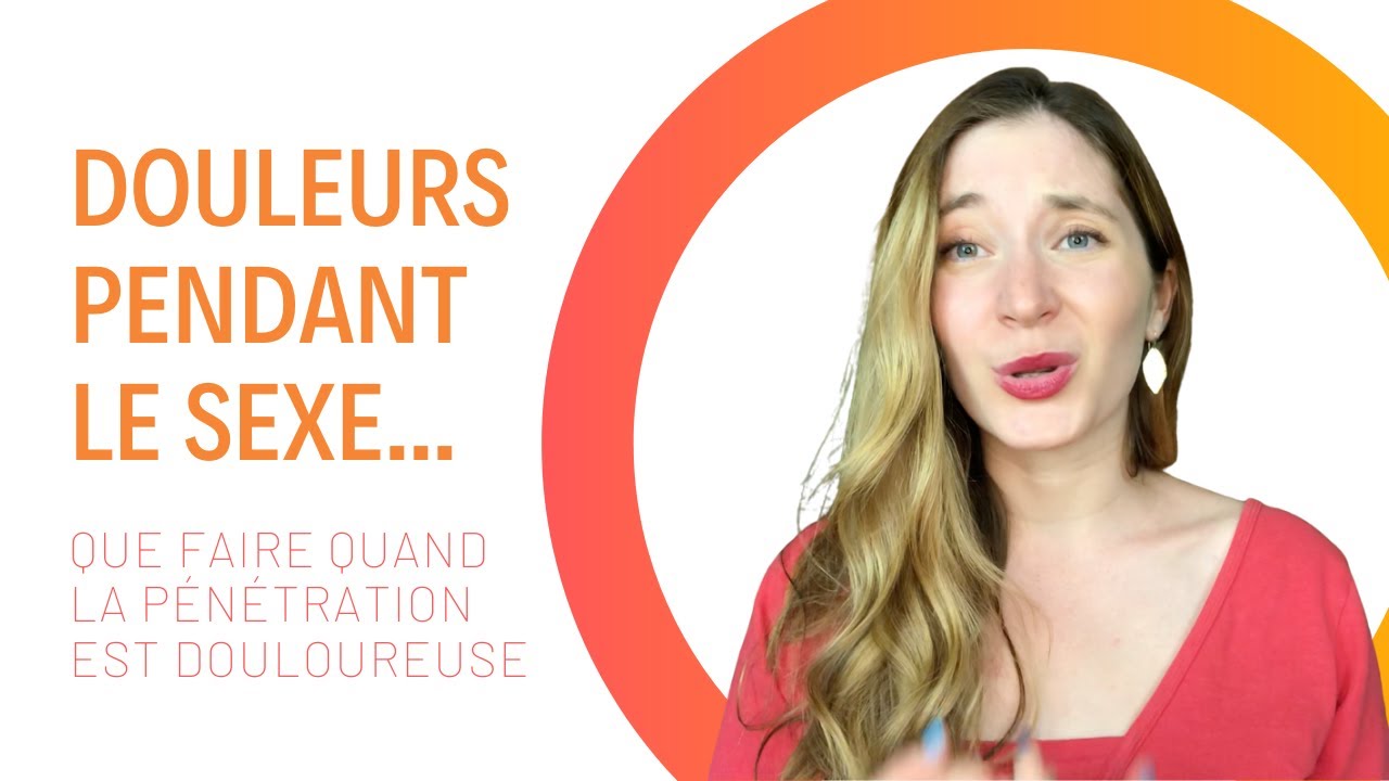 Douleurs pendant le sexe : la p&eacute;n&eacute;tration fait mal