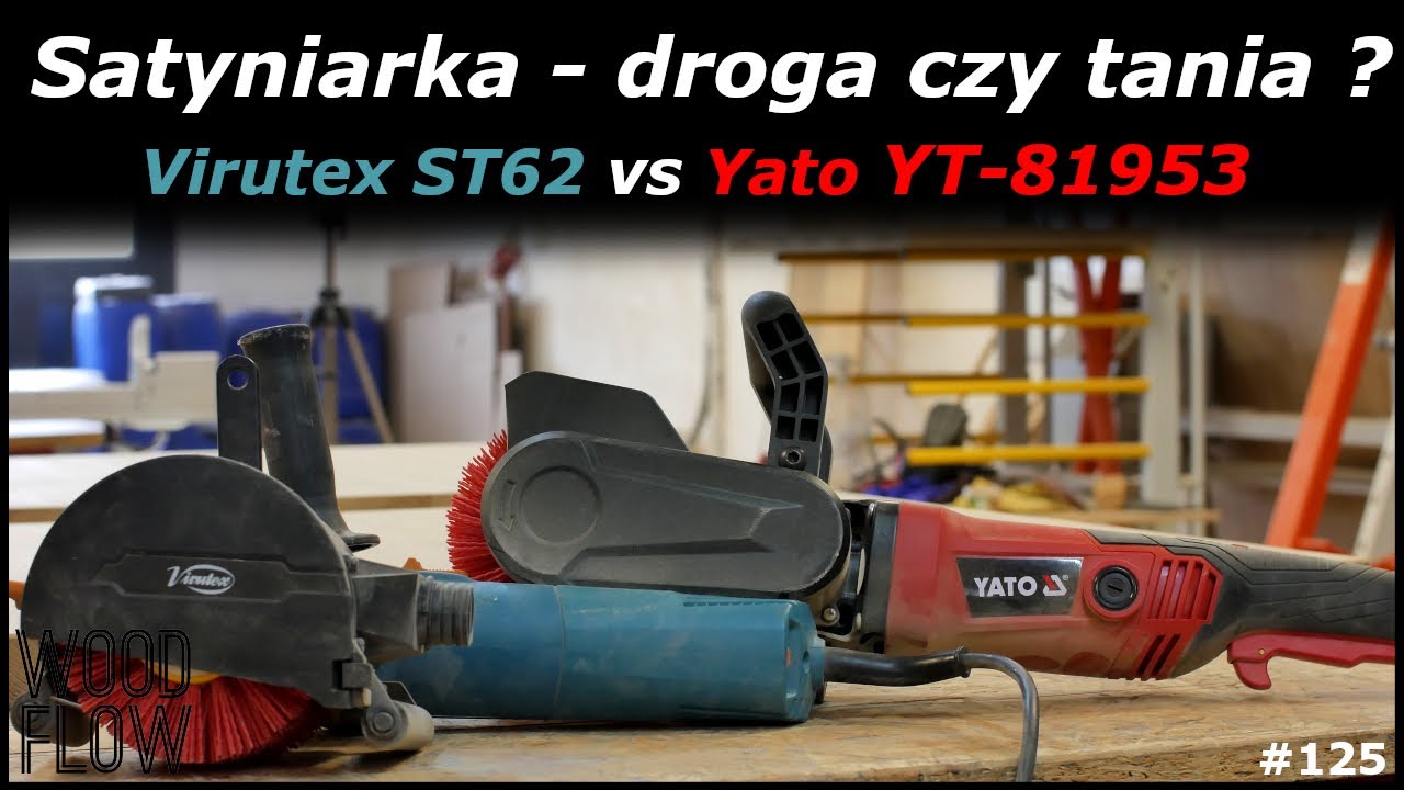 Czy warto kupić drogą satyniarkę | Szczotkowanie drewna | Satyniarka | Virutex ST62 | Yato YT-81953