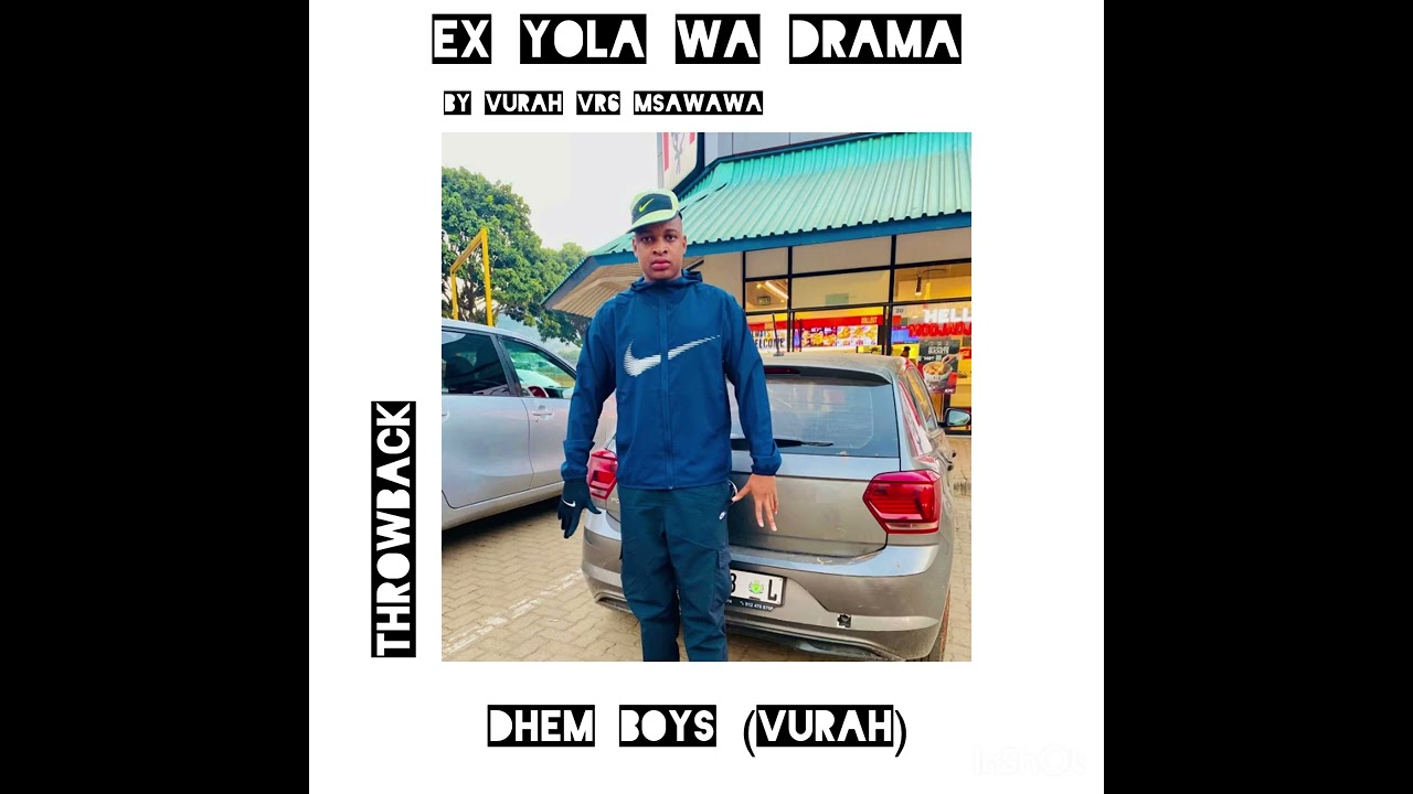 Dhem boys(Vurah VR6) - Ex ya Drama