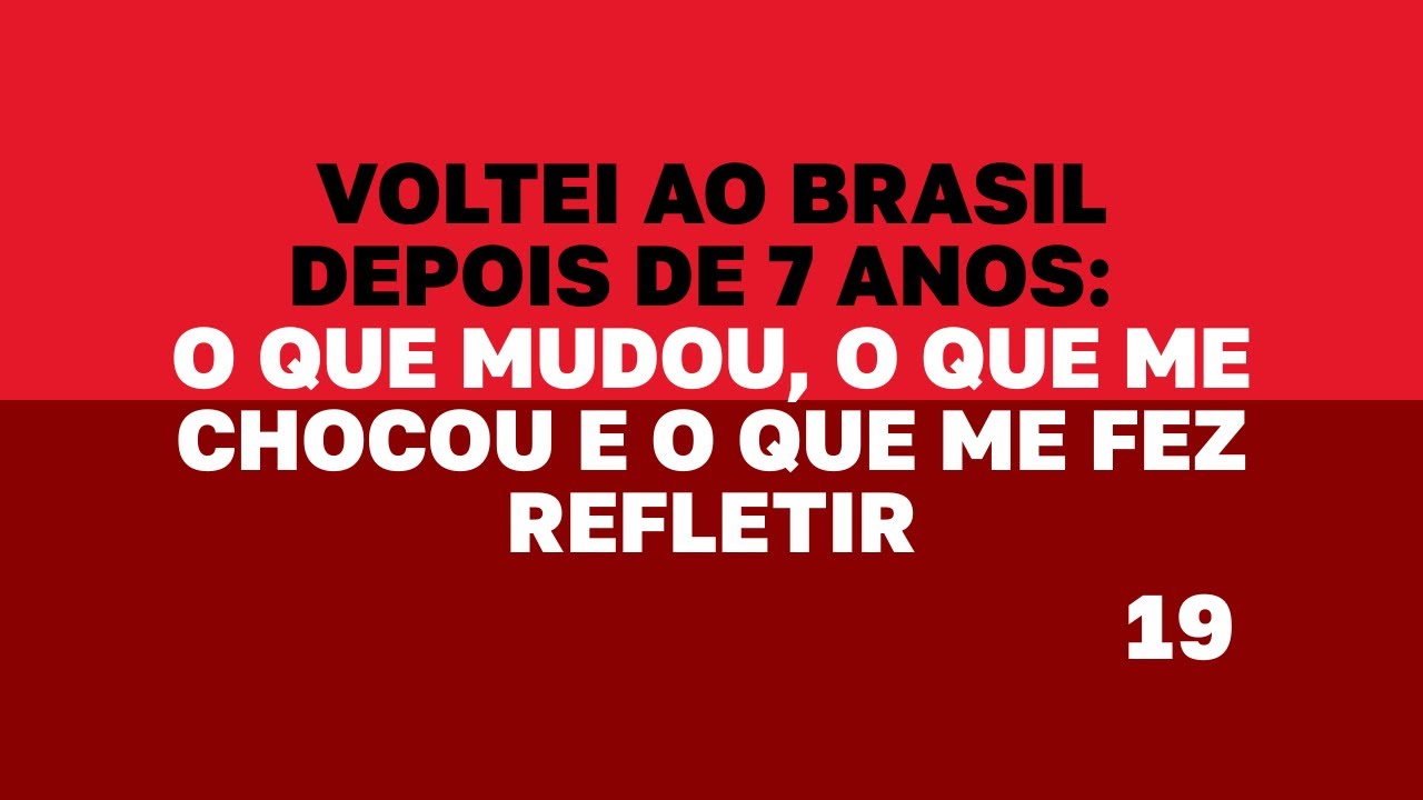 Voltei ao Brasil depois de 7 anos: o que mudou, o que me chocou e o que me fez refletir