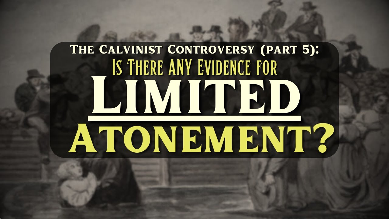 8. John 10: The Atonement of the Son (The Calvinist Controversy, Part 5) - 1/28/26