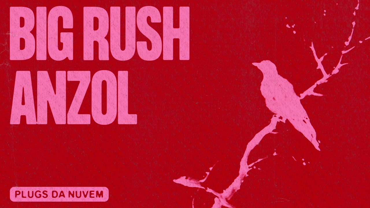 BIG RUSH - Anzol (Prod.XB$) [EP Plugs da Nuvem]