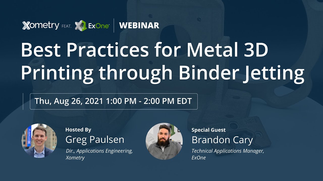 Webinar: Best Practices for Metal 3D Printing through Binder Jetting