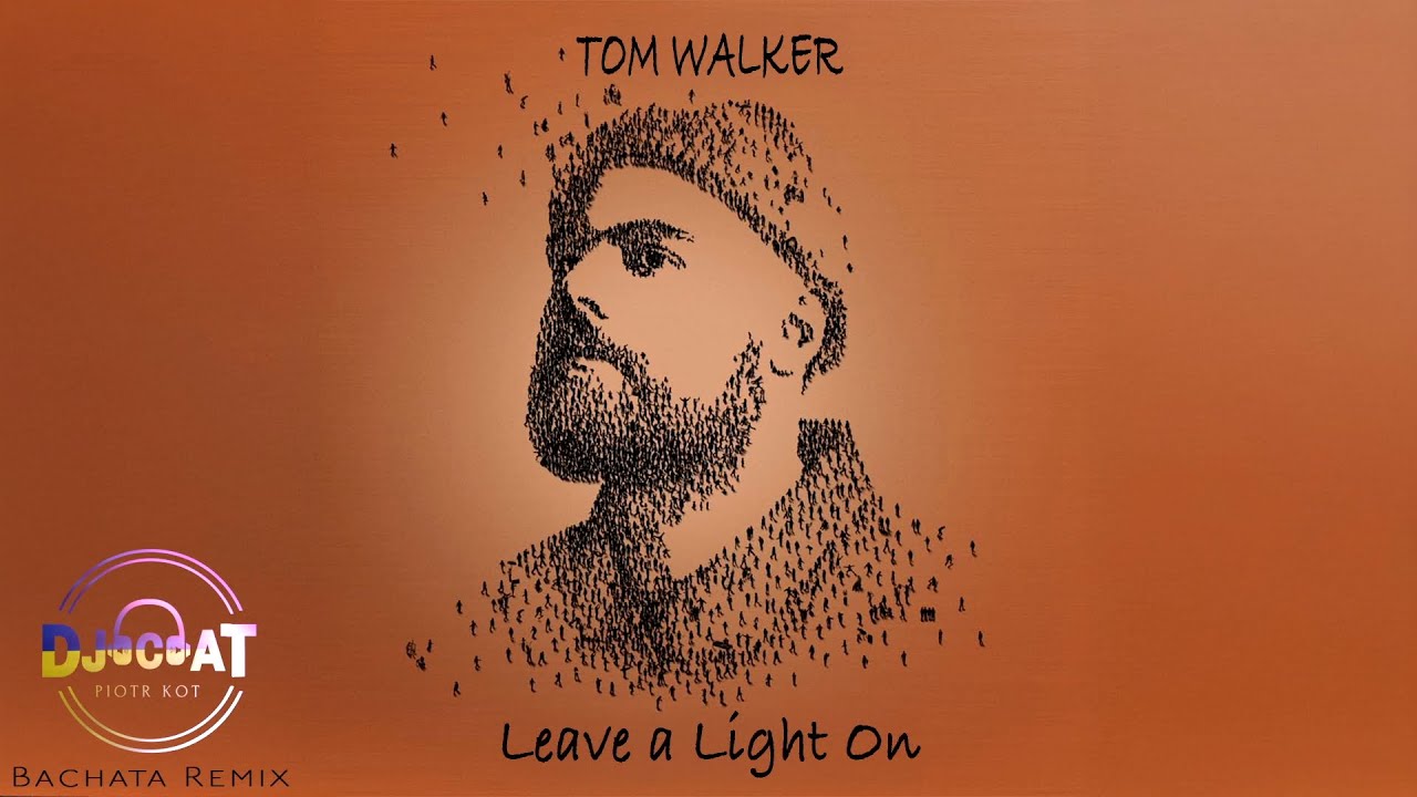 Tom Walker - Leave a Light On (DJ Cat Bachata Remix)
