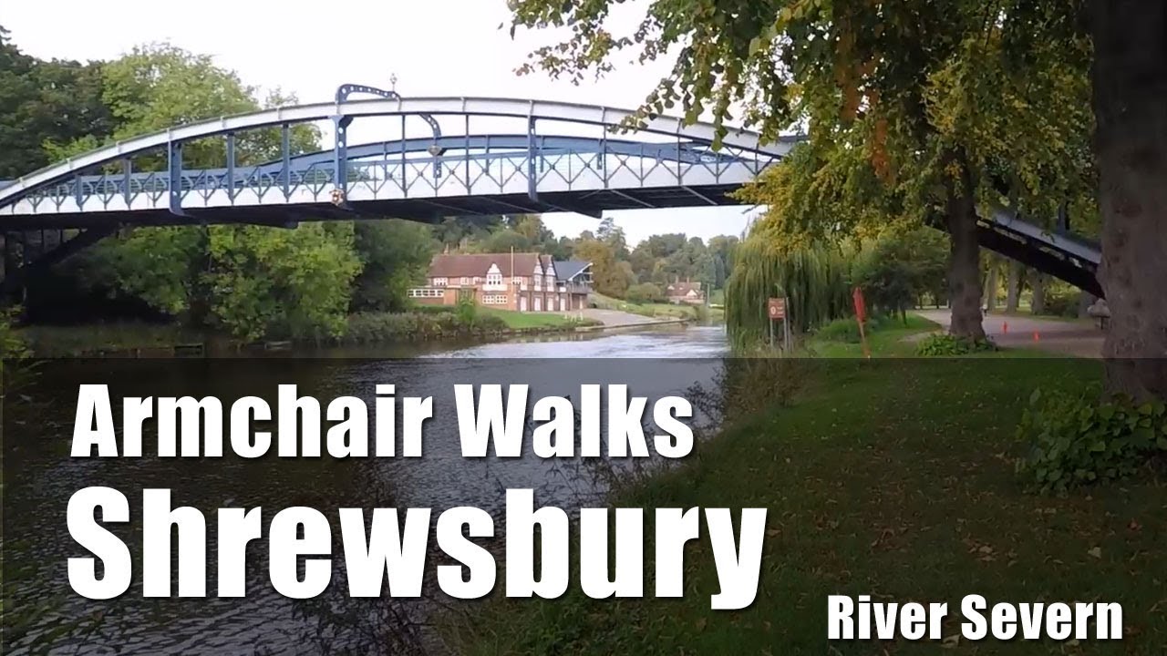 Armchair Walks: The River Severn Around Shrewsbury