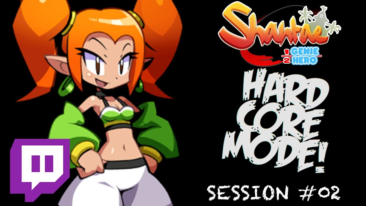 Twitch: Shantae: Half-Genie Hero (HARDCORE MODE) - Session #02