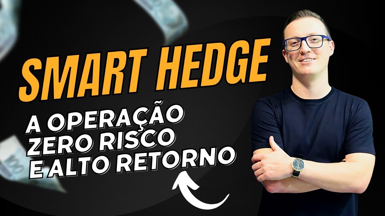 SMART HEDGE - A OPERAÇÃO ZERO RISCO E ALTO RETORNO